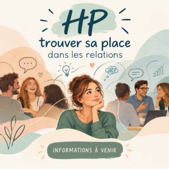 2027 - Groupe 2 - Haut Potentiel : trouver sa place dans ses relations